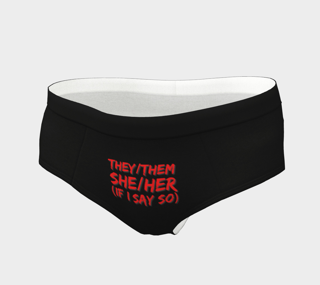 They/Them, She/Her (if I say so) Pronouns Cheeky Briefs