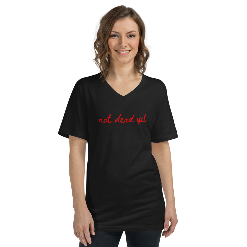 Not dead yet Short Sleeve V-Neck T-Shirt with Red Ink in Black or White (Bella + Canvas)