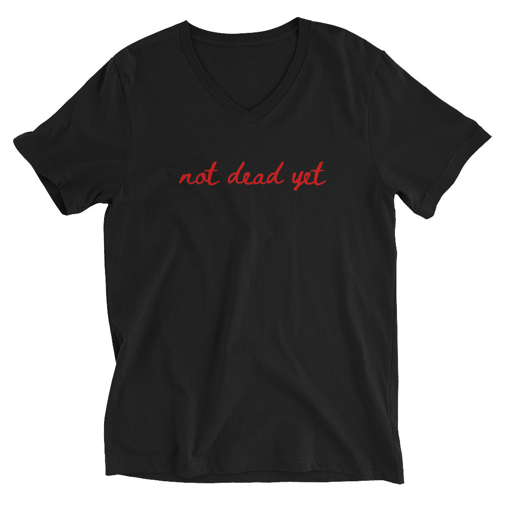 Not dead yet Short Sleeve V-Neck T-Shirt with Red Ink in Black or White (Bella + Canvas)