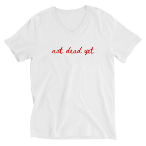 Not dead yet Short Sleeve V-Neck T-Shirt with Red Ink in Black or White (Bella + Canvas)