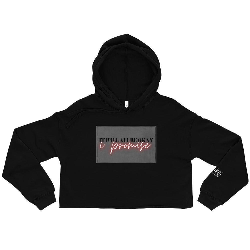 It Will All Be Okay, I Promise Crop Hoodie