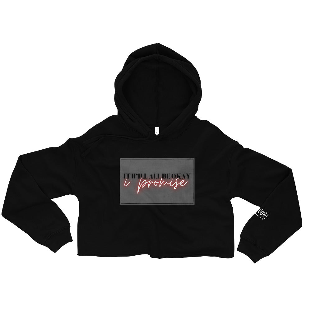 It Will All Be Okay, I Promise Crop Hoodie