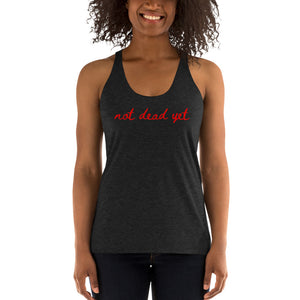 Not dead yet Racerback Tank with Red Ink by Havoq (Bella + Canvas)